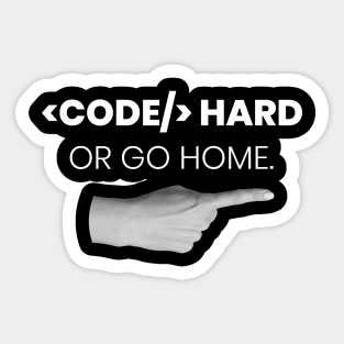 Code hard or go home - Programming Sticker